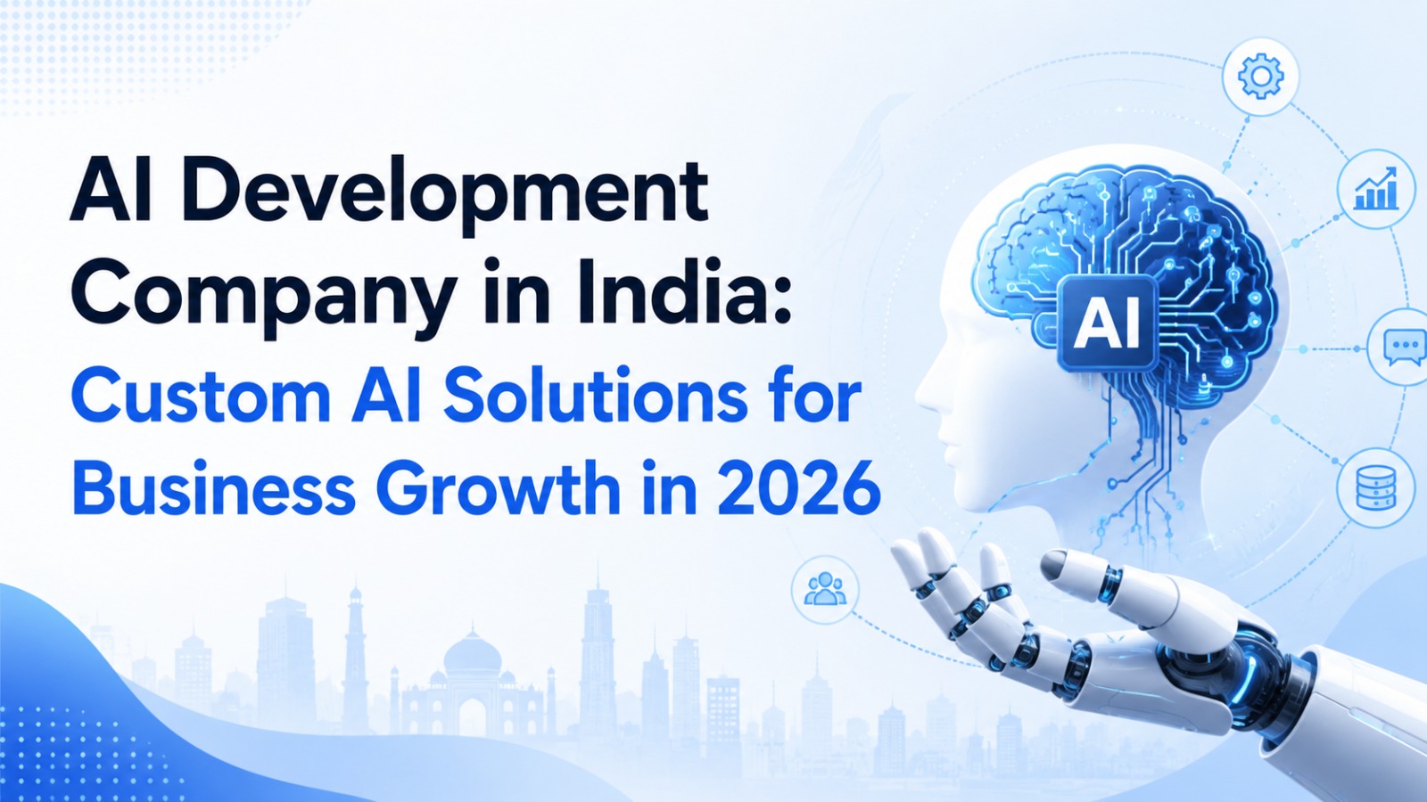 AI Development Company in India: Custom AI Solutions for Business Growth in 2026